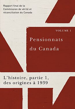 E-Book (epub) Pensionnats du Canada : L'histoire, partie 1, des origines a 1939 von Commission de verite et reconciliation du Canada