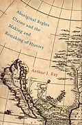 E-Book (epub) Aboriginal Rights Claims and the Making and Remaking of History von Arthur J. Ray