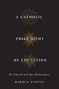 E-Book (epub) Catholic Philosophy of Education von Mario O. D'Souza