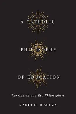 E-Book (epub) Catholic Philosophy of Education von Mario O. D'Souza