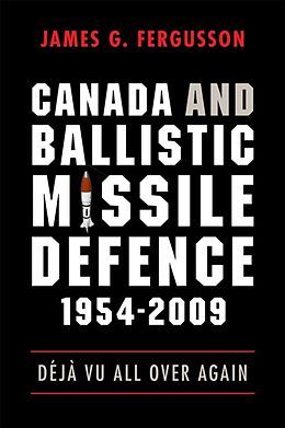 Kartonierter Einband Canada and Ballistic Missile Defence, 1954-2009 von James Fergusson