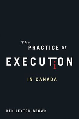 Fester Einband The Practice of Execution in Canada von Ken Leyton-Brown