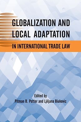 Fester Einband Globalization and Local Adaptation in International Trade Law von Pitman B. Potter