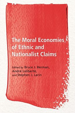 Kartonierter Einband The Moral Economies of Ethnic and Nationalist Claims von Bruce (EDT) Berman, Andre (EDT) Laliberte, Larin