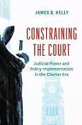 Couverture cartonnée Constraining the Court de James B. Kelly