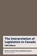 Fester Einband The Interpretation of Legislation in Canada von Pierre-André Côté, Mathieu Devinat