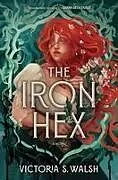 Fester Einband The Iron Hex von Victoria S. Walsh