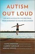 Livre Relié Autism Out Loud de Kate Swenson, Carrie Cariello, Adrian Wood