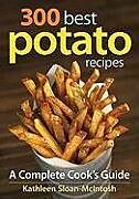 Kartonierter Einband 300 Best Potato Recipes von Kathleen Sloan-McIntosh