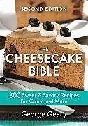 Kartonierter Einband (Kt) The Cheesecake Bible: 2018 von Geary George
