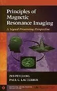 Fester Einband Principles of Magnetic Resonance Imaging von Zhi-Pei Liang, Paul C. Lauterbur