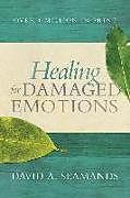 Kartonierter Einband Healing for Damaged Emotions von David A Seamands