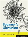 E-Book (epub) Beginner's Ukrainian with Interactive Online Workbook, 3rd Integrated edition von Yuri I. Shevchuk