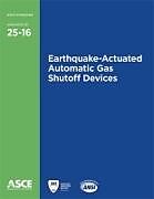 Kartonierter Einband Earthquake-Actuated Automatic Gas Shutoff Devices (25-16) von American Society of Civil Engineers