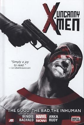 Uncanny X-men Volume 3: The Good, The Bad, The Inhuman (marvel Now)