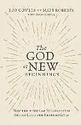 Kartonierter Einband The God of New Beginnings von Matt Roberts, Rob Cowles