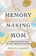 Couverture cartonnée Memory-Making Mom de Jessica Smartt