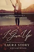 E-Book (epub) I Give Up von Laura Story, Leigh McLeroy