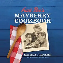 E-Book (pdf) Aunt Bee's Mayberry Cookbook von Ken Beck, Jim Clark
