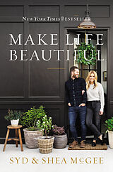 Fester Einband Make Life Beautiful von Syd McGee, Shea McGee