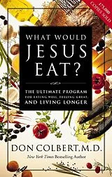 Kartonierter Einband The What Would Jesus Eat? von Don Colbert