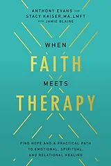 Kartonierter Einband When Faith Meets Therapy von Anthony Evans, Stacy Kaiser