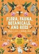 Livre Relié Flora, Fauna, Botanicals, and Bees Sticker, Color & Activity Book de Editors of Chartwell Books