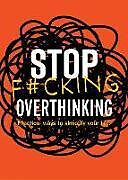 Couverture cartonnée Stop F*cking Overthinking de Editors of Chartwell Books