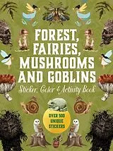 Fester Einband Forest, Fairies, Mushrooms and Goblins Sticker, Color & Activity Book von Editors of Chartwell Books
