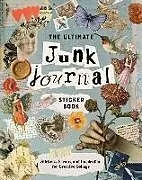 Kartonierter Einband The Ultimate Junk Journal Sticker Book von Editors Of Chartwell Books