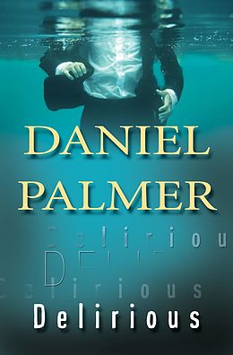 E-Book (epub) Delirious von Daniel Palmer