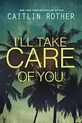 E-Book (epub) I'll Take Care of You von Caitlin Rother