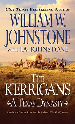 E-Book (epub) The Kerrigans: A Texas Dynasty von William W. Johnstone, J. A. Johnstone