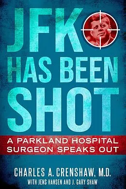 E-Book (epub) JFK Has Been Shot von Charles A. Crenshaw, Jens Hansen, J. Gary Shaw