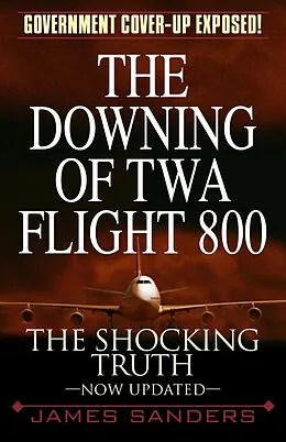 E-Book (epub) The Downing of TWA Flight 800 von James Sanders