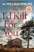 E-Book (epub) I'd Kill For You von M. William Phelps