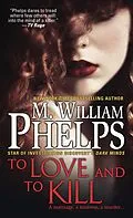 E-Book (epub) To Love and To Kill von M. William Phelps
