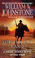 E-Book (epub) This Violent Land von William W. Johnstone, J. A. Johnstone