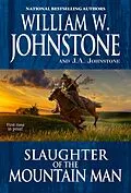 E-Book (epub) Slaughter of the Mountain Man von William W. Johnstone, J. A. Johnstone
