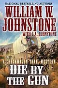 E-Book (epub) Die by the Gun von William W. Johnstone, J. A. Johnstone
