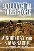 E-Book (epub) A Good Day for a Massacre von William W. Johnstone, J. A. Johnstone