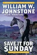 E-Book (epub) Save It for Sunday von William W. Johnstone, J. A. Johnstone