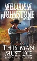 E-Book (epub) This Man Must Die von William W. Johnstone, J. A. Johnstone