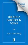 E-Book (epub) The Only Saloon in Town von Reavis Z. Wortham