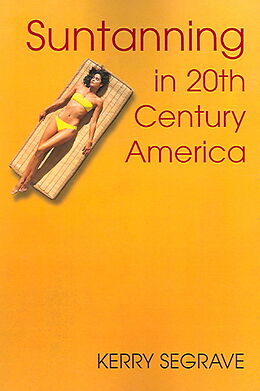 Kartonierter Einband Suntanning in 20th Century America von Kerry Segrave