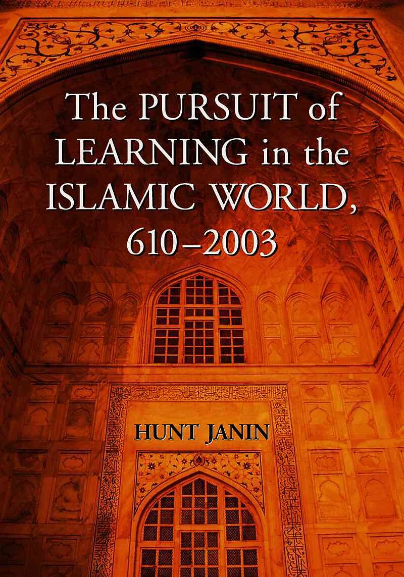 The Pursuit of Learning in the Islamic World, 610-2003
