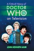 A Critical History of Doctor Who on Television