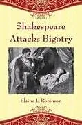 Kartonierter Einband Shakespeare Attacks Bigotry von Elaine L. Robinson