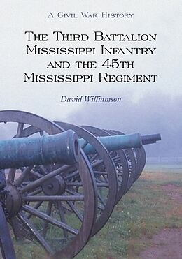 Couverture cartonnée The Third Battalion Mississippi Infantry and the 45th Mississippi Regiment de David Williamson
