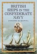 Kartonierter Einband British Ships in the Confederate Navy von Joseph Mckenna